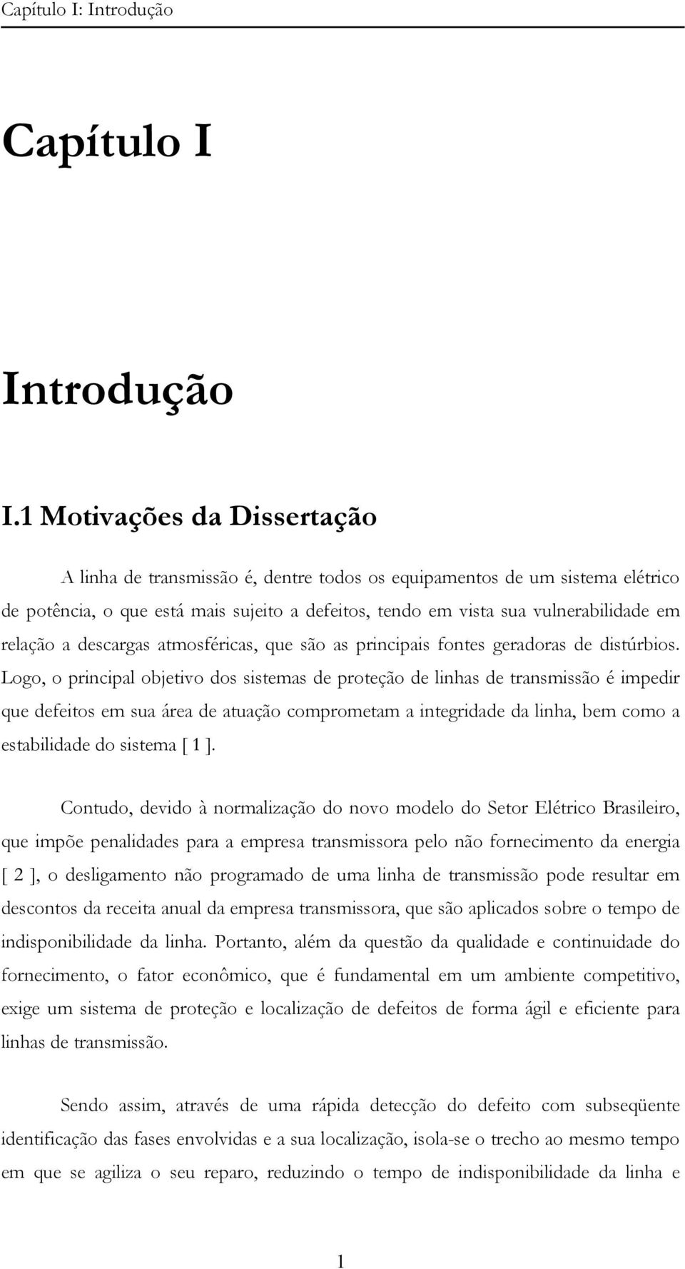 relação a descargas atmosféricas, que são as principais fontes geradoras de distúrbios.