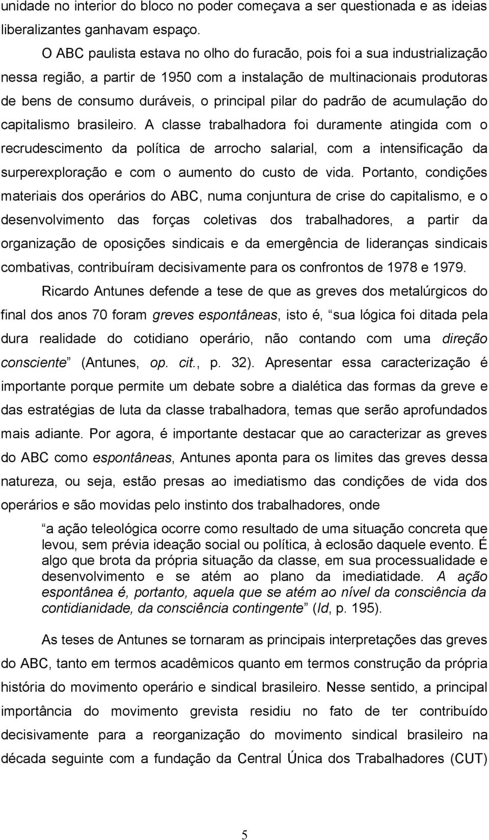 do padrão de acumulação do capitalismo brasileiro.