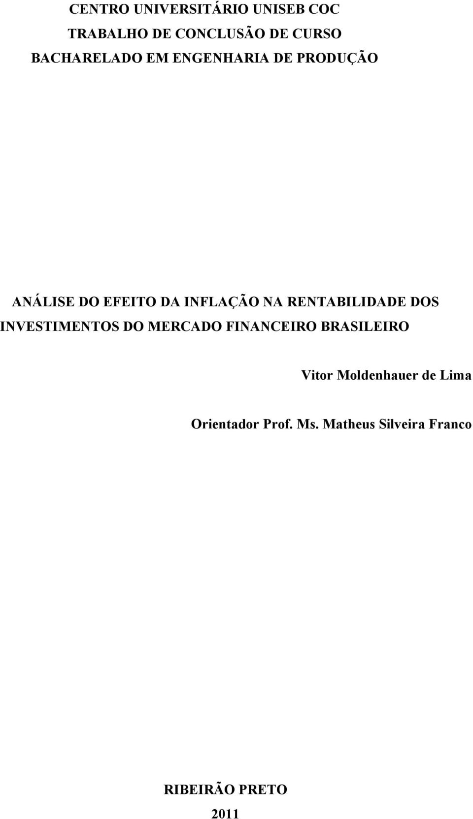 RENTABILIDADE DOS INVESTIMENTOS DO MERCADO FINANCEIRO BRASILEIRO Vitor