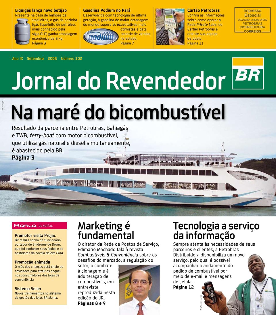 Página 7 Foto Alexandre Loureiro Cartão Petrobras Confira as informações sobre como operar a Rede Private Label do Cartão Petrobras e oriente sua equipe de posto.
