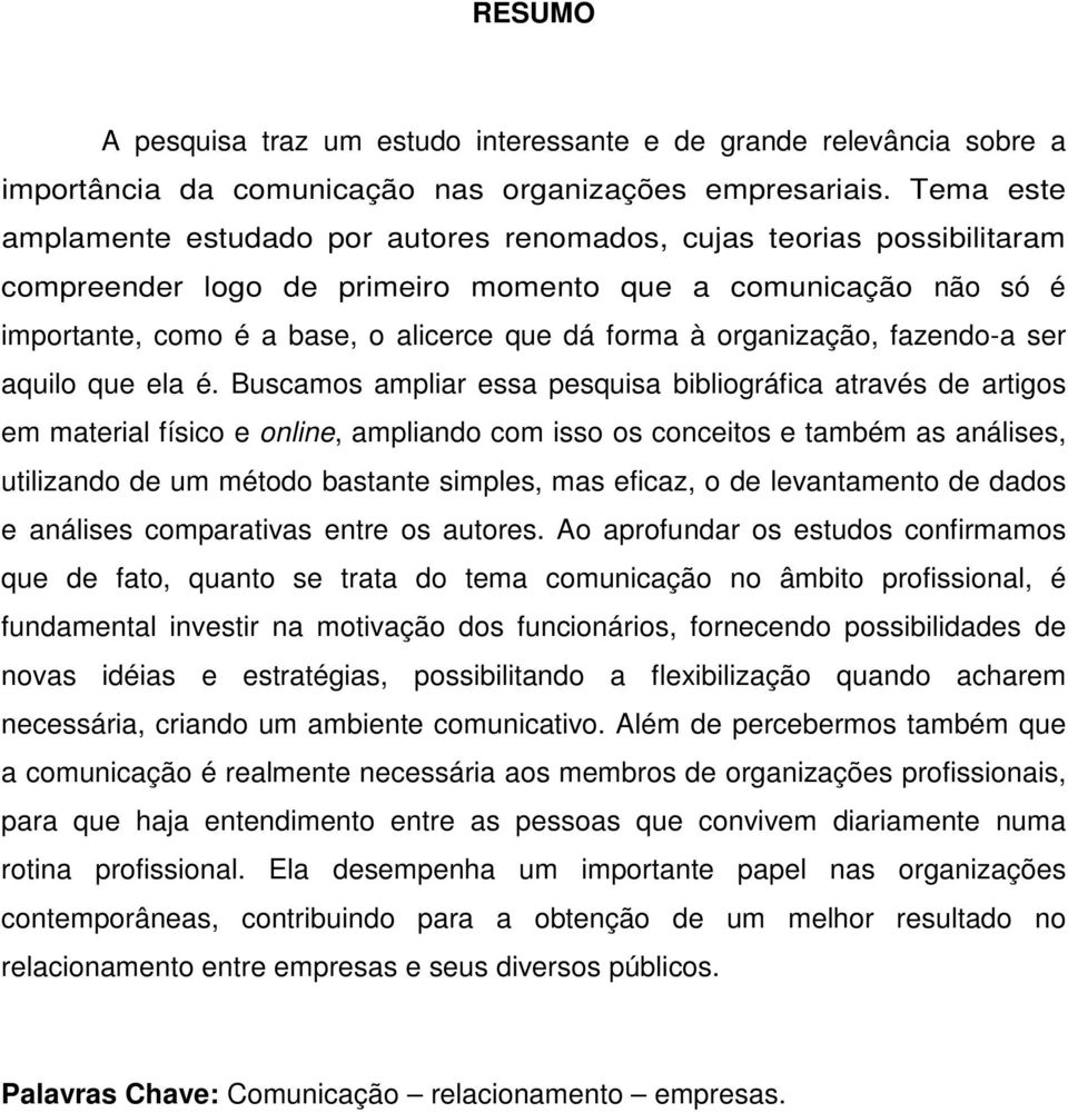 organização, fazendo-a ser aquilo que ela é.