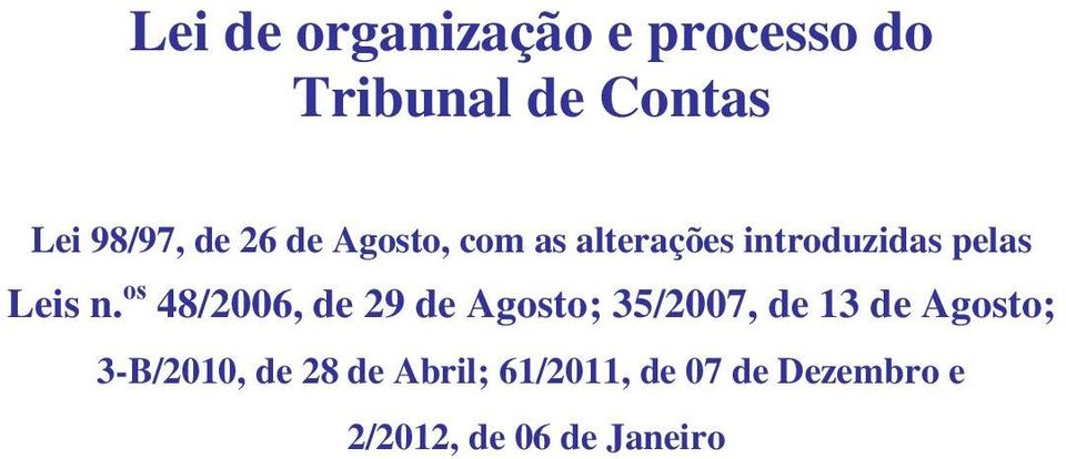 os 48/2006, de 29 de Agosto; 35/2007, de 13 de Agosto; 3-B/2010,