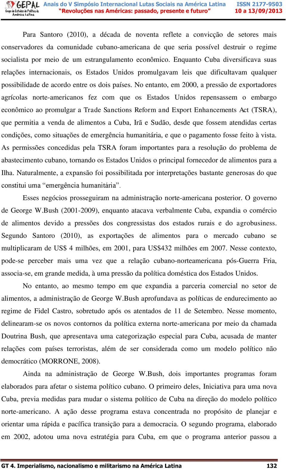 No entanto, em 2000, a pressão de exportadores agrícolas norte-americanos fez com que os Estados Unidos repensassem o embargo econômico ao promulgar a Trade Sanctions Reform and Export Enhancements