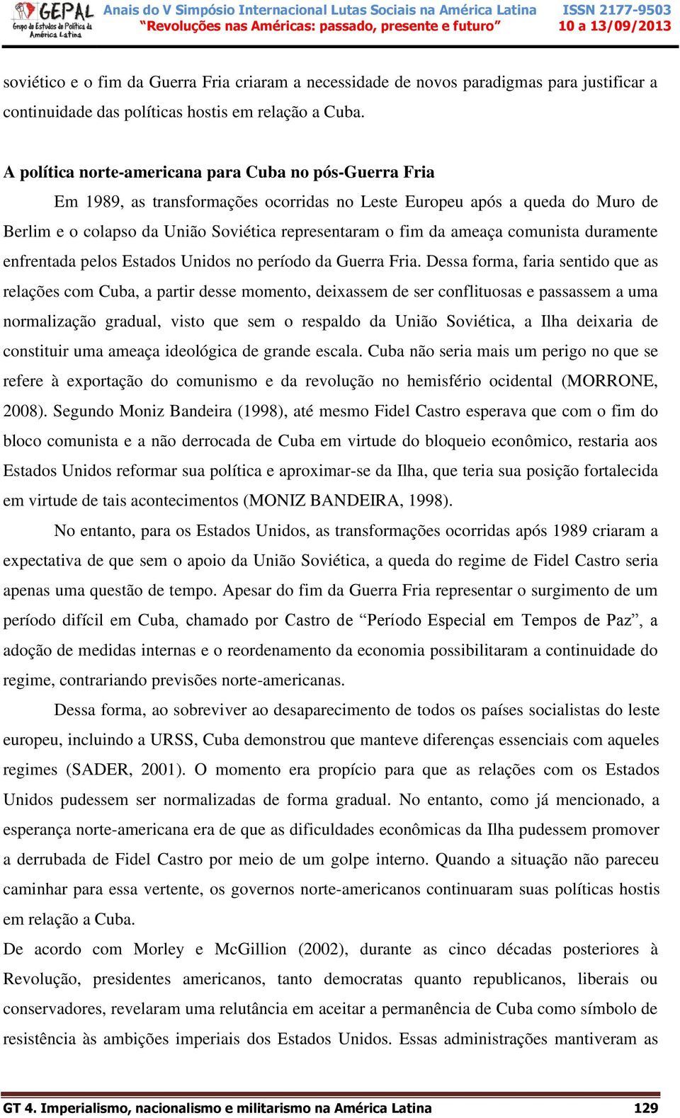 ameaça comunista duramente enfrentada pelos Estados Unidos no período da Guerra Fria.