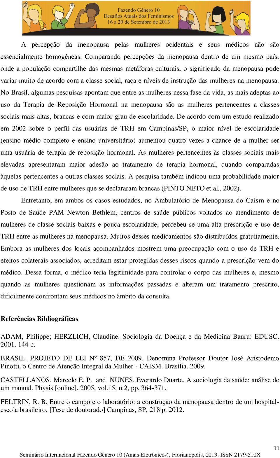 raça e níveis de instrução das mulheres na menopausa.