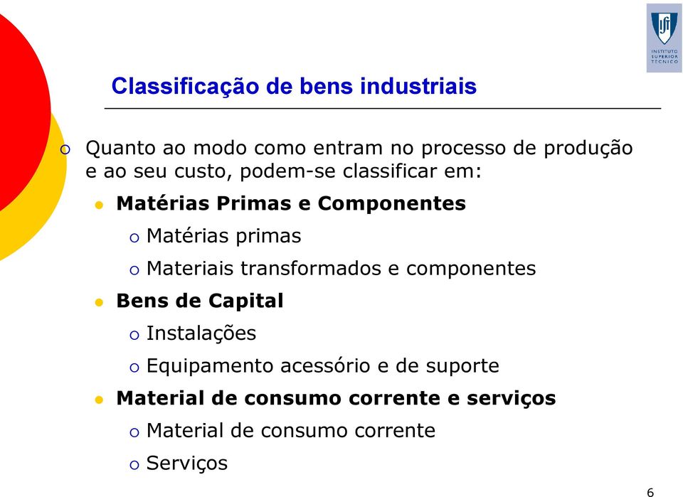 Materiais transformados e componentes Bens de Capital Instalações Equipamento acessório