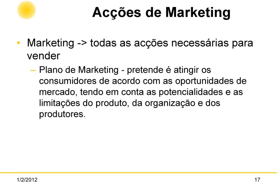 acordo com as oportunidades de mercado, tendo em conta as