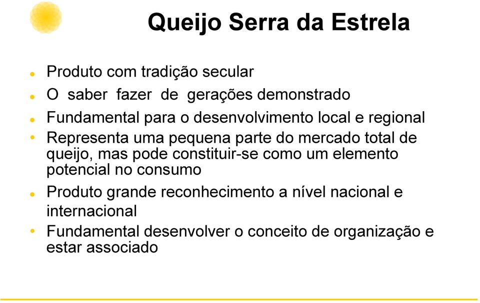 de queijo, mas pode constituir-se como um elemento potencial no consumo Produto grande