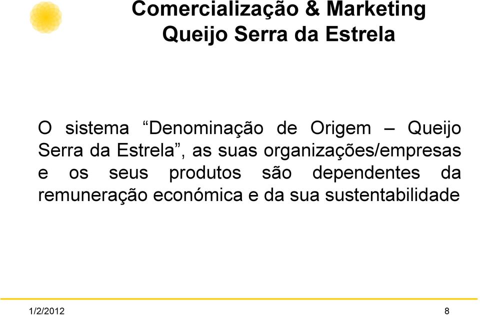 suas organizações/empresas e os seus produtos são