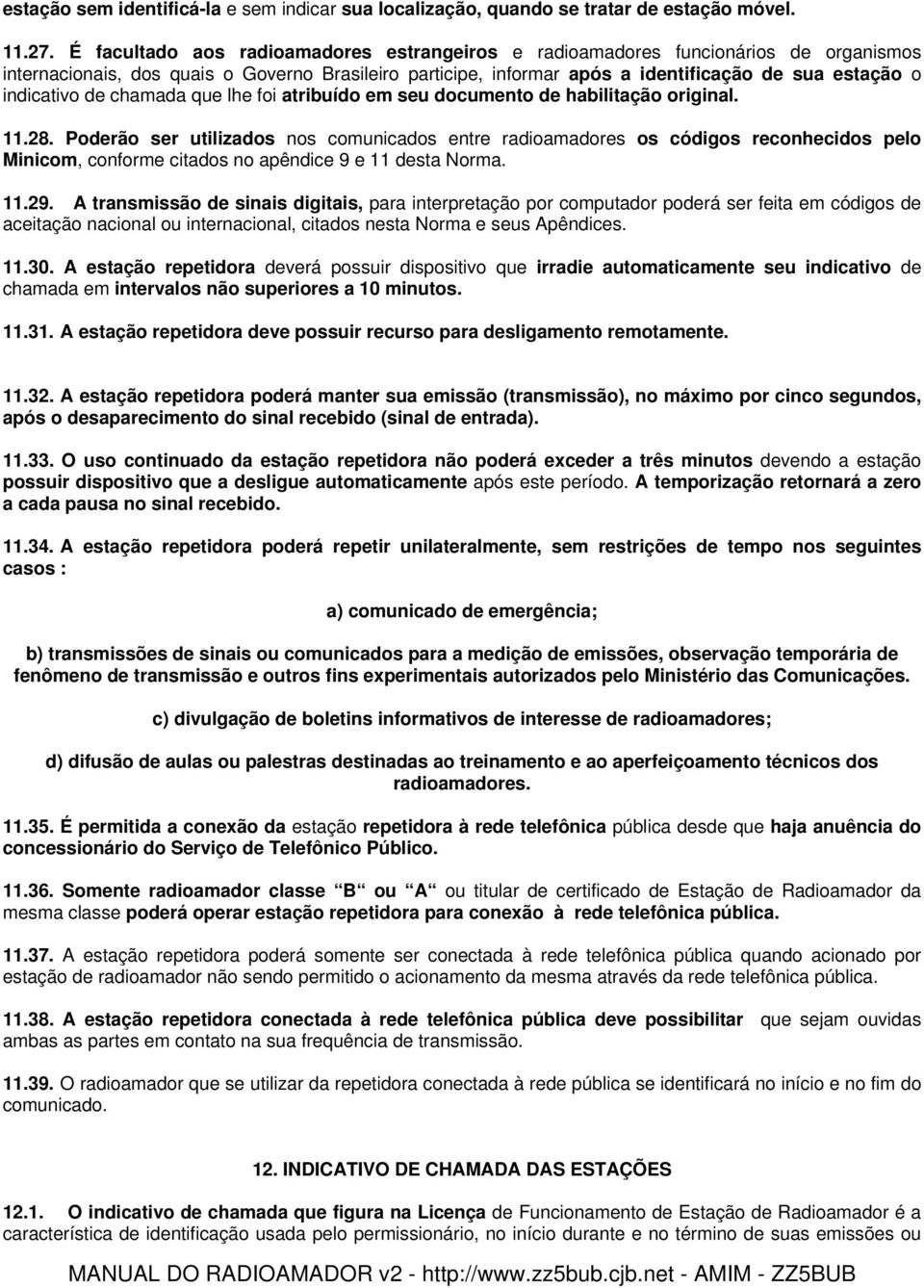 indicativo de chamada que lhe foi atribuído em seu documento de habilitação original. 11.28.