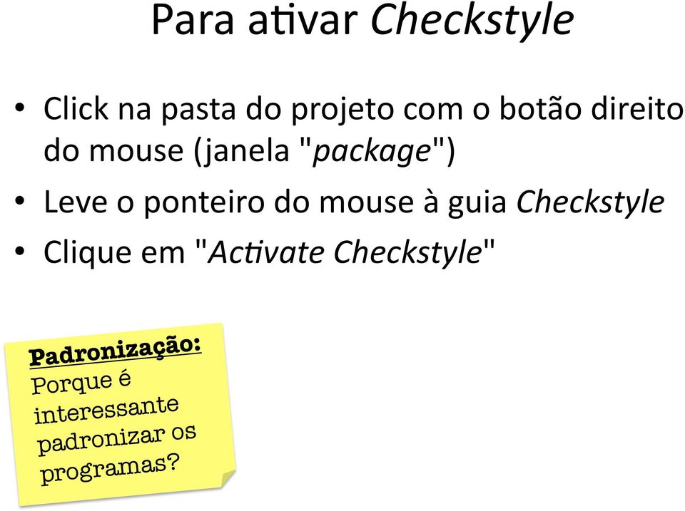 do mouse à guia Checkstyle Clique em "Ac@vate Checkstyle"