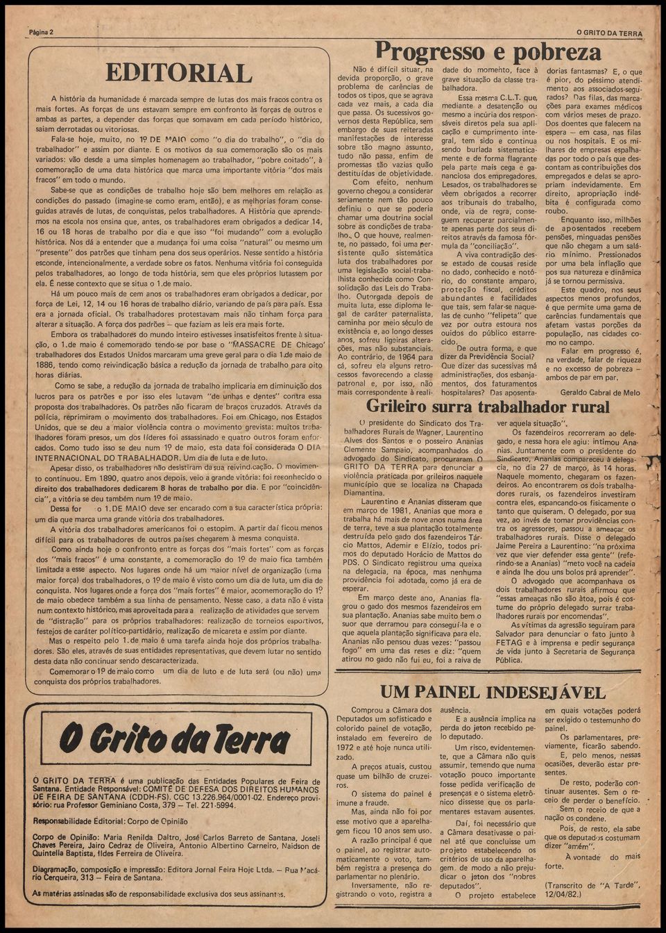 Fala-se hoje, muito, no 19 DE I^AIO como "o dia do trabalho", o "dia do trabalhador" e assim por diante.