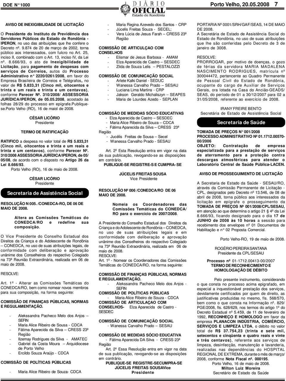 874 de 20 de março de 2002, torna público aos interessados, com fulcro no Art. 25, inciso II, combinado com o Art. 13, inciso IV, da Lei nº. 8.