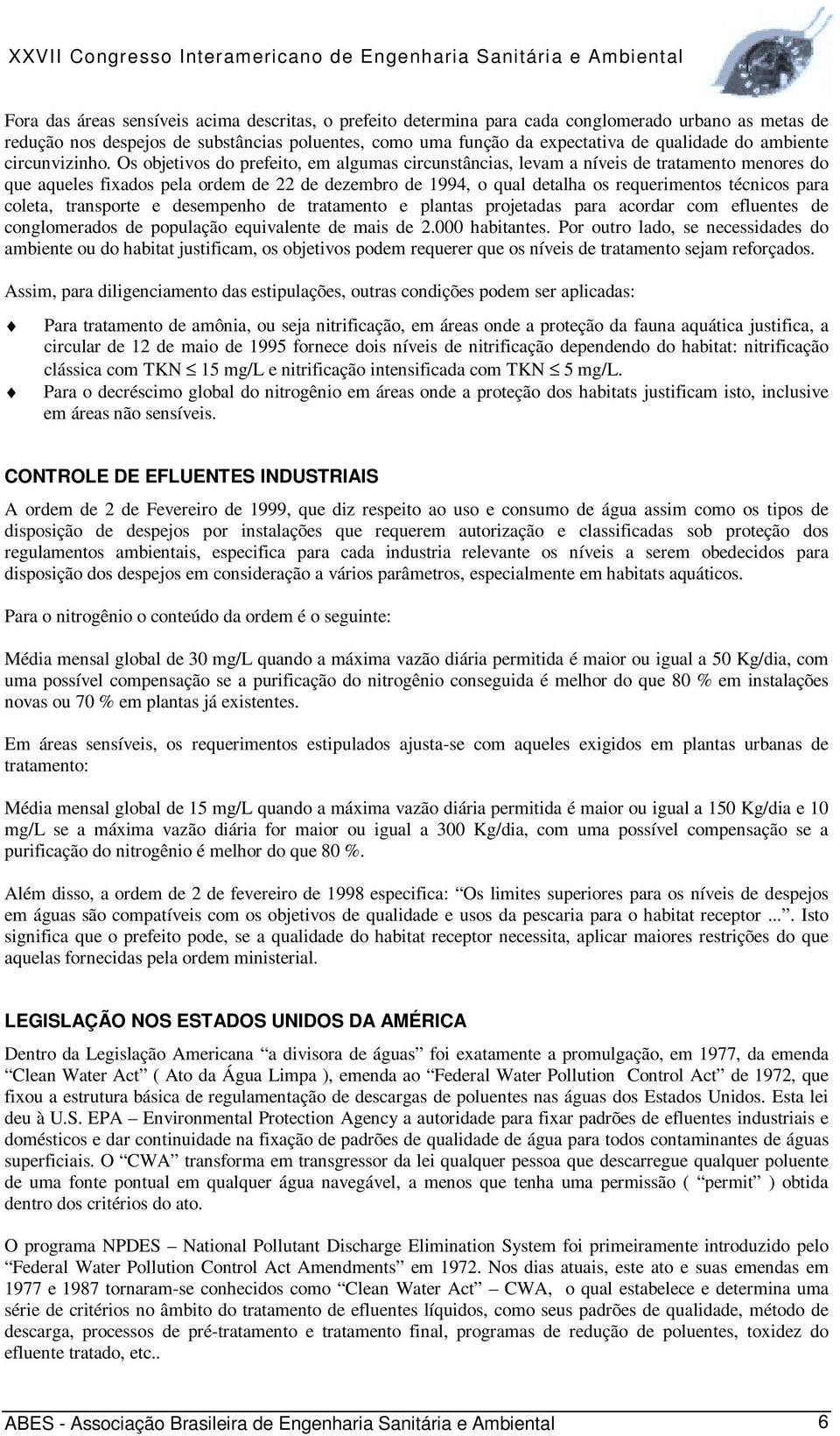 Os objetivos do prefeito, em algumas circunstâncias, levam a níveis de tratamento menores do que aqueles fixados pela ordem de 22 de dezembro de 1994, o qual detalha os requerimentos técnicos para