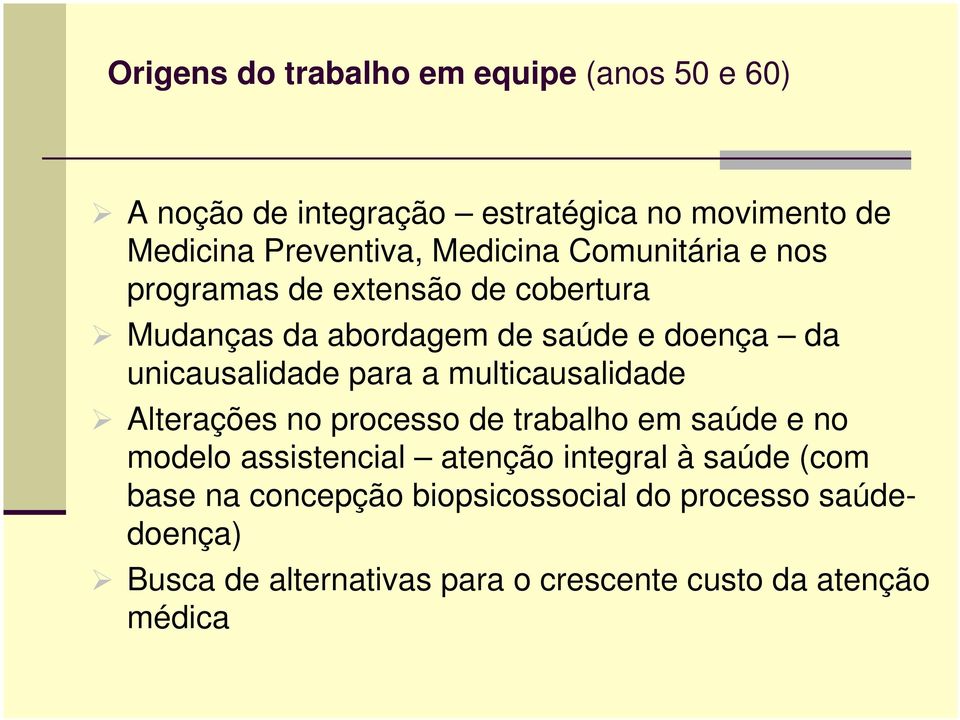 para a multicausalidade Alterações no processo de trabalho em saúde e no modelo assistencial atenção integral à saúde