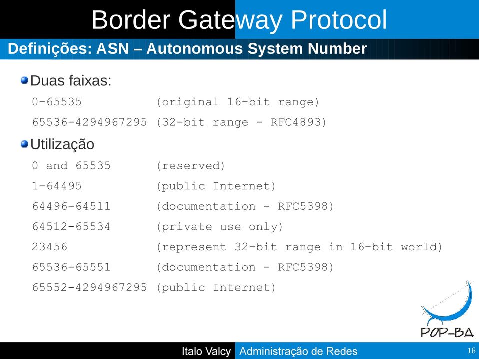 (documentation - RFC5398) 64512-65534 (private use only) 23456 (represent 32-bit range in 16-bit world)