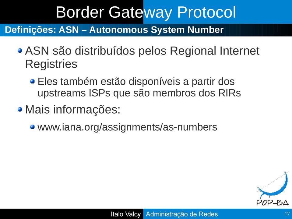 dos upstreams ISPs que são membros dos RIRs Mais informações: www.