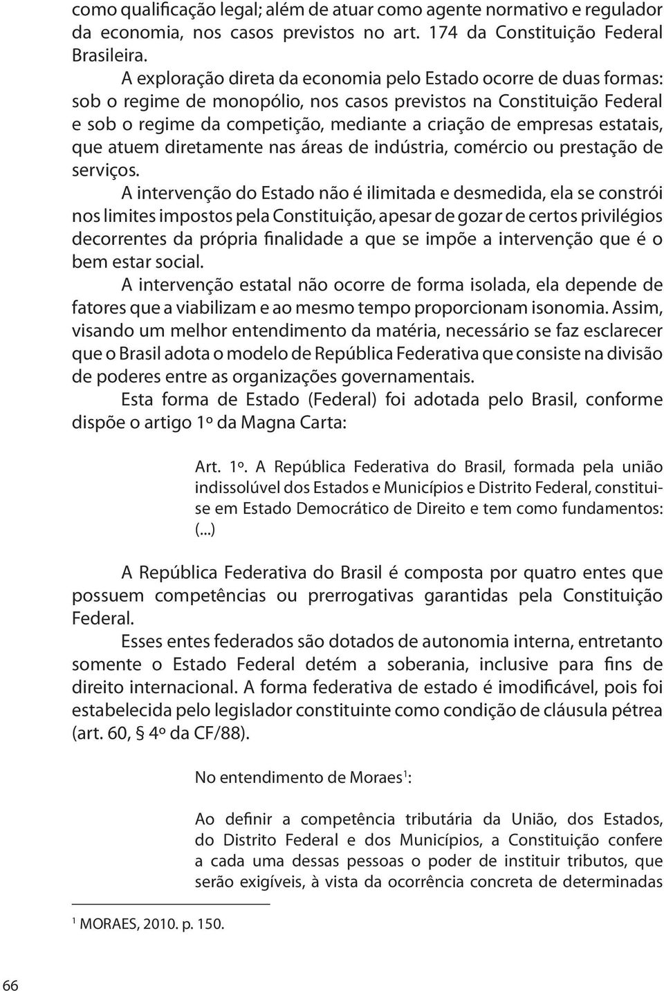 estatais, que atuem diretamente nas áreas de indústria, comércio ou prestação de serviços.