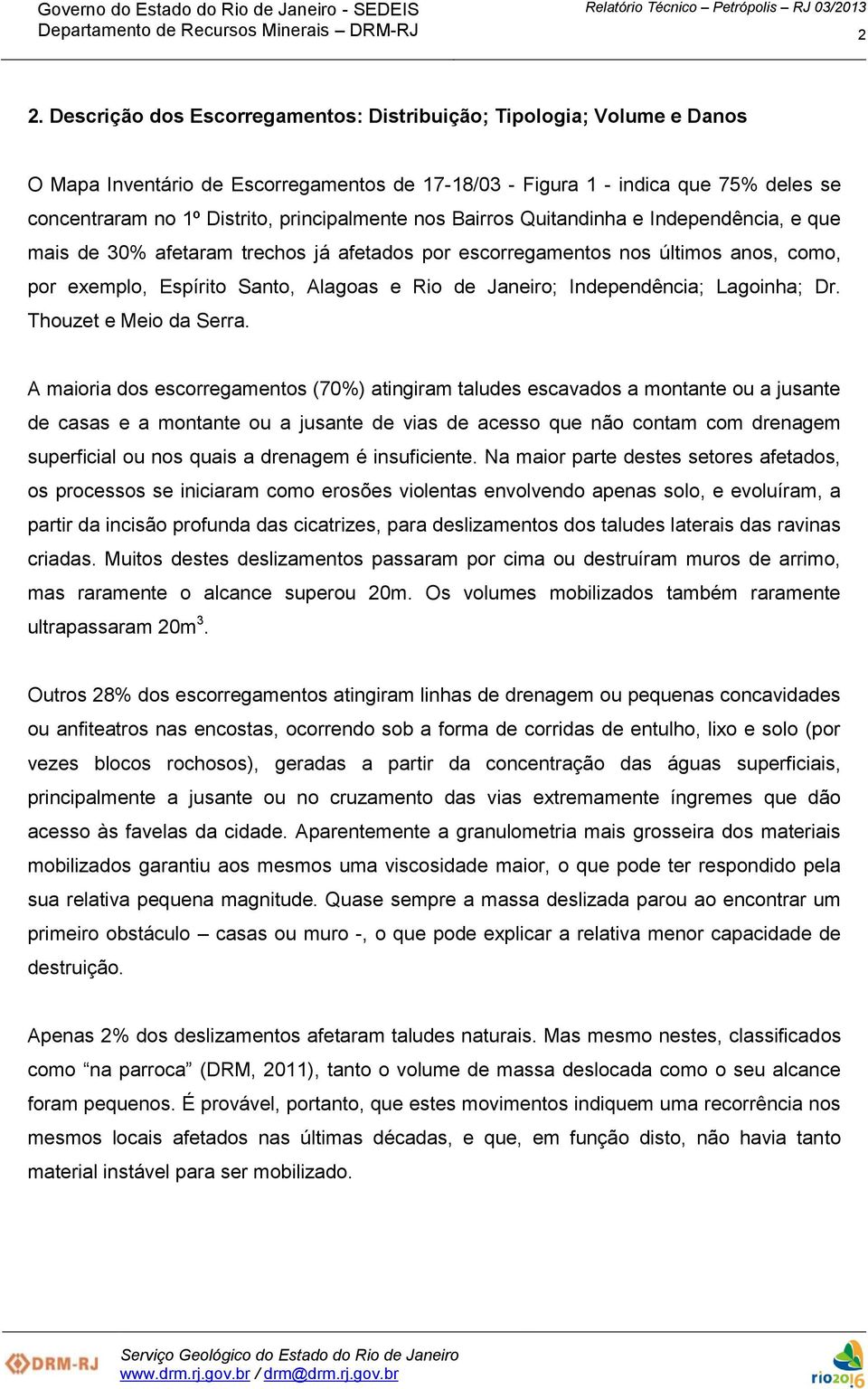 Janeiro; Independência; Lagoinha; Dr. Thouzet e Meio da Serra.