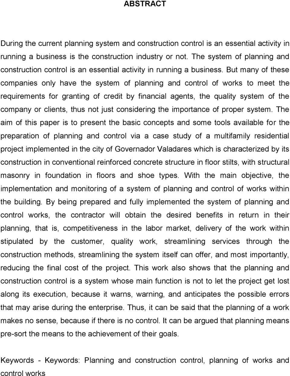 But many of these companies only have the system of planning and control of works to meet the requirements for granting of credit by financial agents, the quality system of the company or clients,