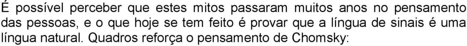 hoje se tem feito é provar que a língua de sinais