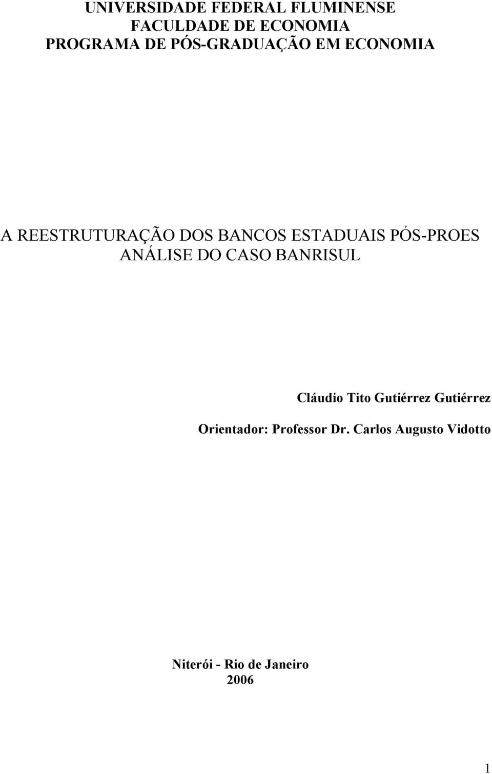 PÓS-PROES ANÁLISE DO CASO BANRISUL Cláudio Tito Gutiérrez Gutiérrez