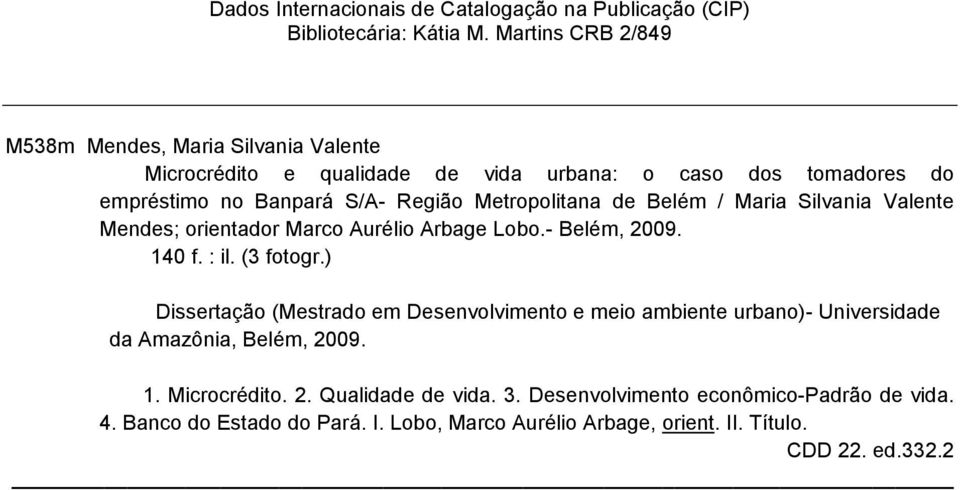 Metropolitana de Belém / Maria Silvania Valente Mendes; orientador Marco Aurélio Arbage Lobo.- Belém, 2009. 140 f. : il. (3 fotogr.