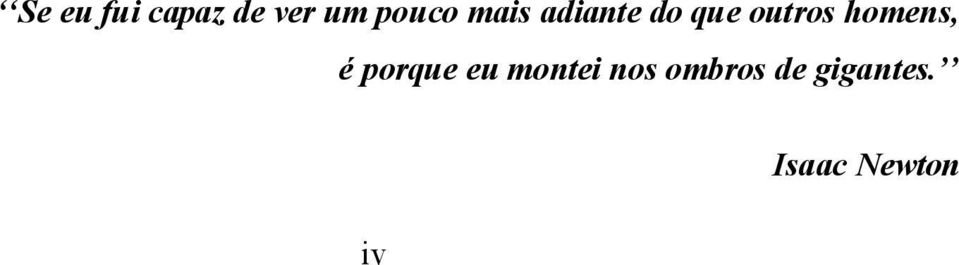 homens, é porque eu montei nos