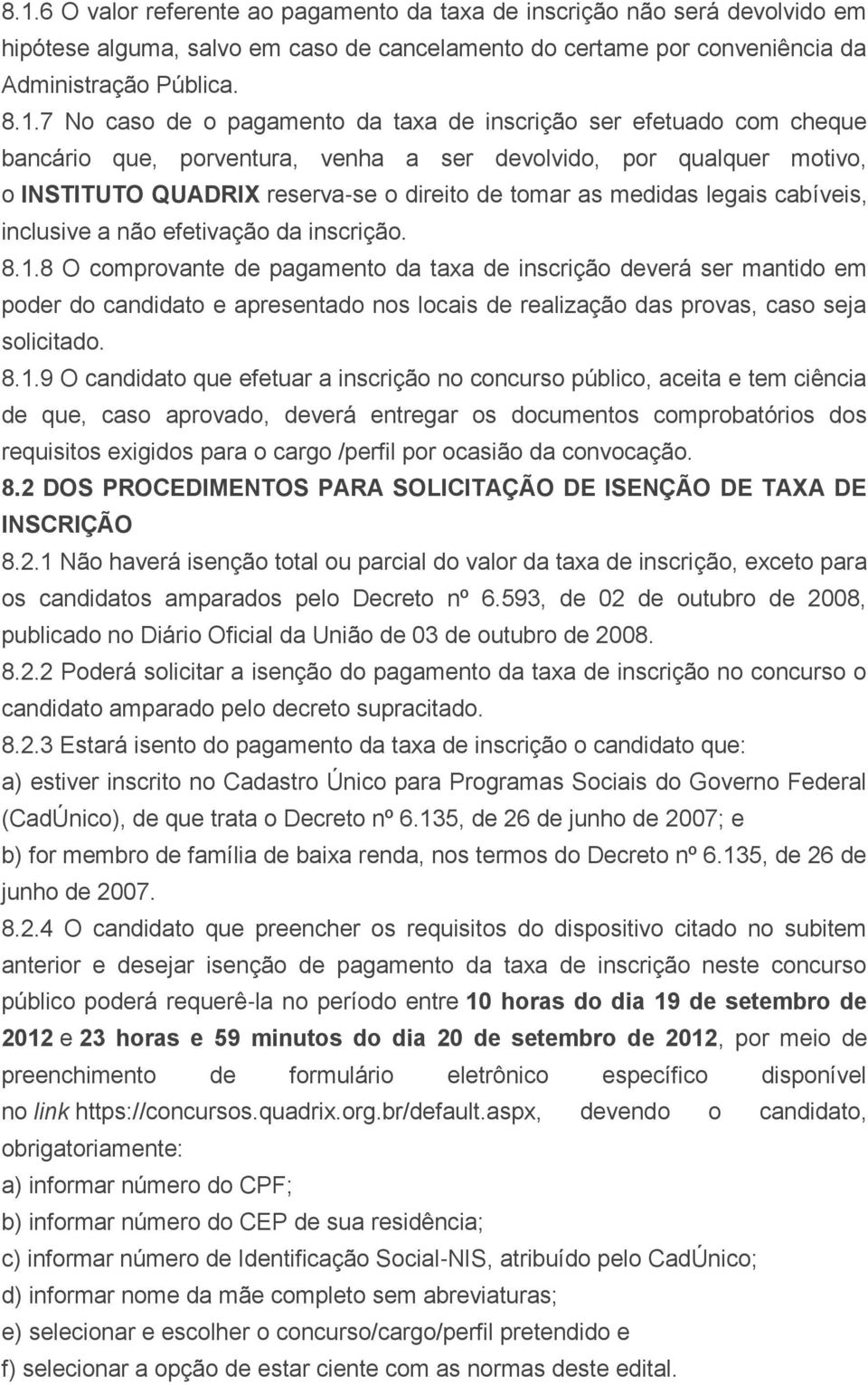 cabíveis, inclusive a não efetivação da inscrição. 8.1.