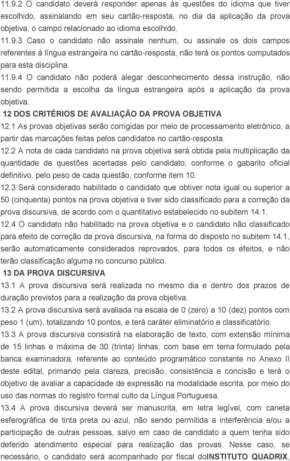 12 DOS CRITÉRIOS DE AVALIAÇÃO DA PROVA OBJETIVA 12.