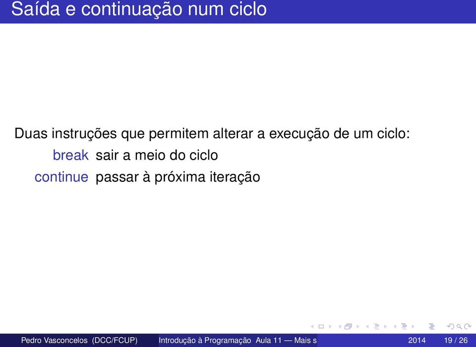 continue passar à próxima iteração Pedro Vasconcelos (DCC/FCUP)