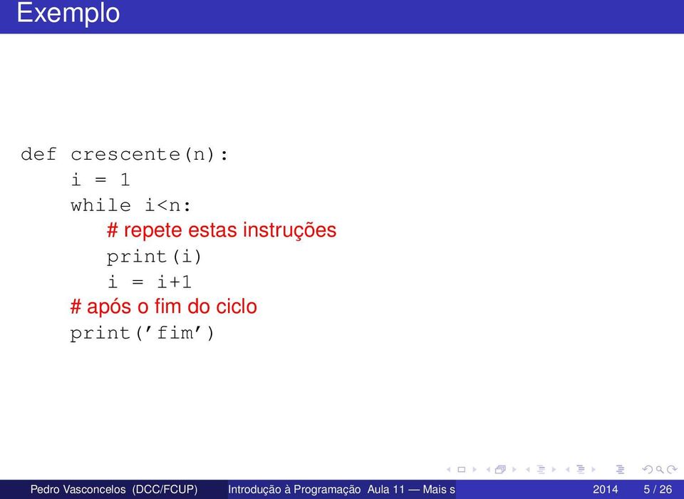 print( fim ) Pedro Vasconcelos (DCC/FCUP) Introdução à