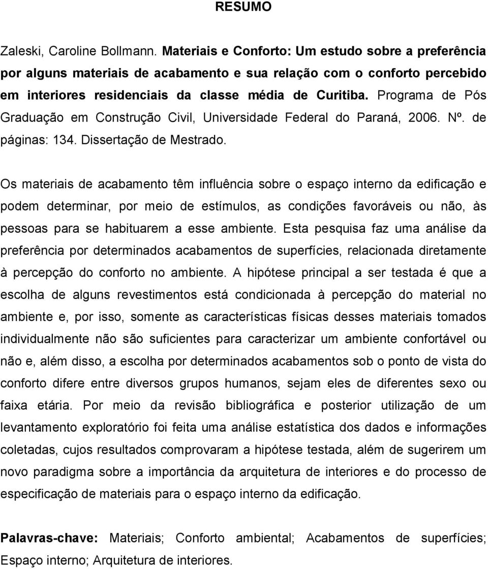 Programa de Pós Graduação em Construção Civil, Universidade Federal do Paraná, 2006. Nº. de páginas: 134. Dissertação de Mestrado.