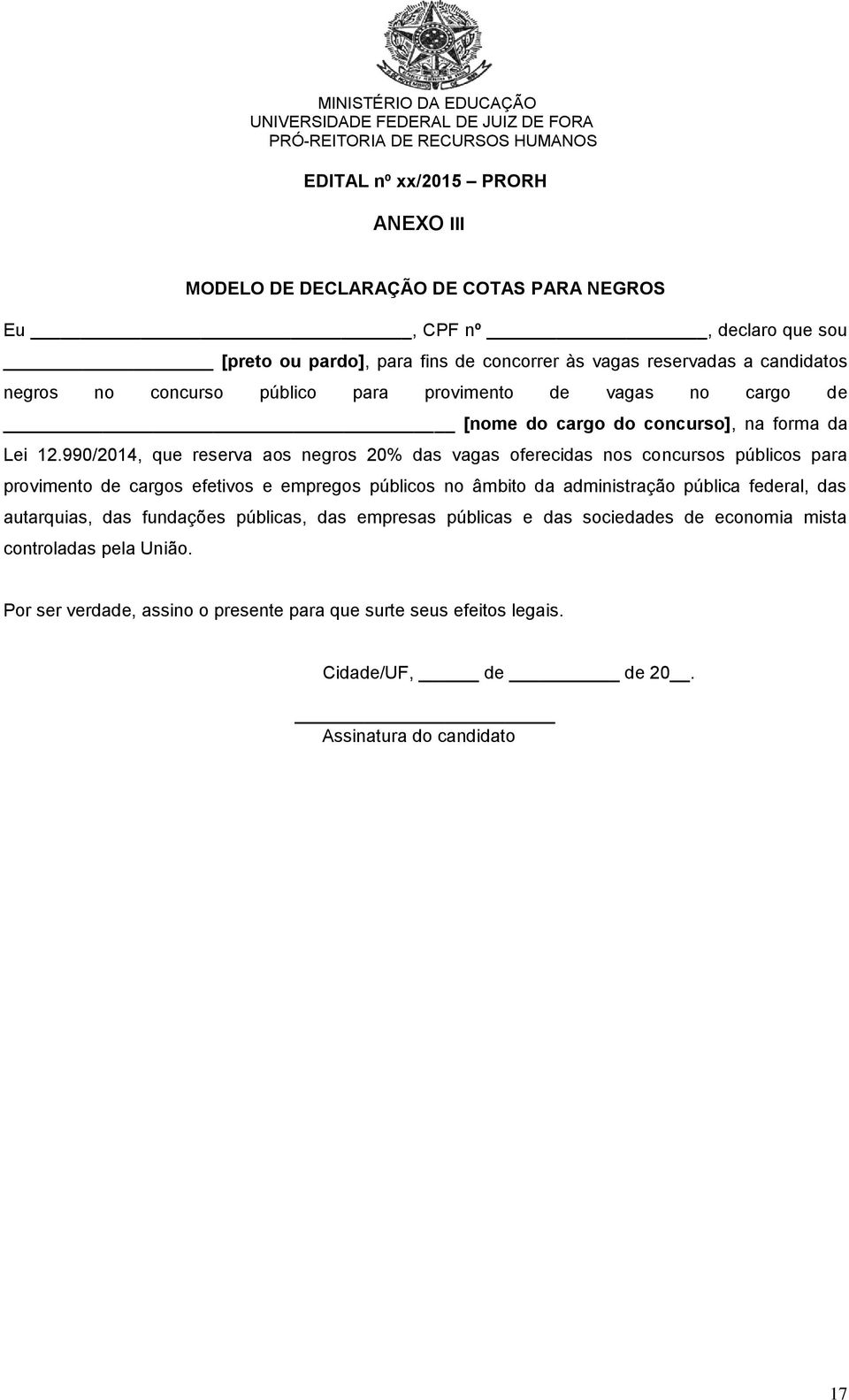 990/2014, que reserva aos negros 20% das vagas oferecidas nos concursos públicos para provimento de cargos efetivos e empregos públicos no âmbito da administração pública federal, das autarquias, das