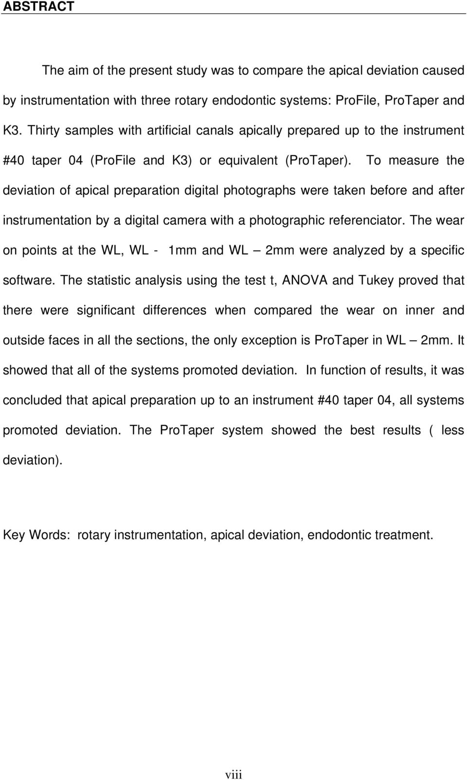 To measure the deviation of apical preparation digital photographs were taken before and after instrumentation by a digital camera with a photographic referenciator.