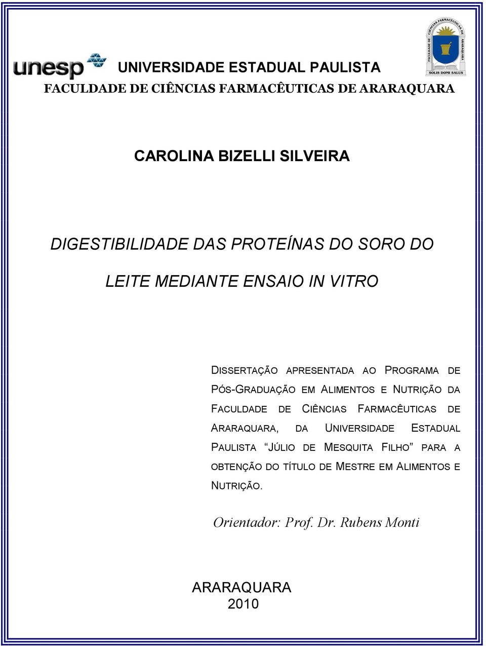 PÓS-GRADUAÇÃO EM ALIMENTOS E NUTRIÇÃO DA FACULDADE DE CIÊNCIAS FARMACÊUTICAS DE ARARAQUARA, DA UNIVERSIDADE ESTADUAL