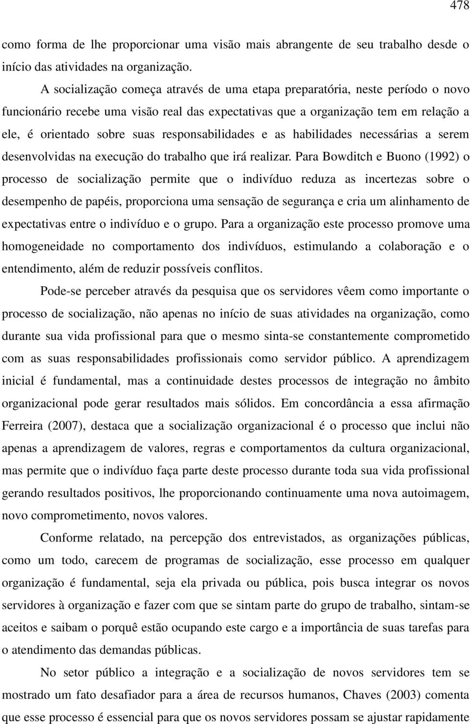 responsabilidades e as habilidades necessárias a serem desenvolvidas na execução do trabalho que irá realizar.