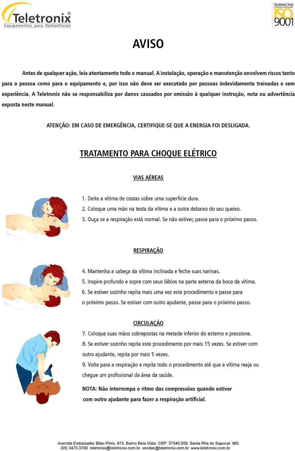 A Teletronix não se responsabiliza por danos causados por omissão à qualquer instrução, nota ou advertência exposta neste manual.