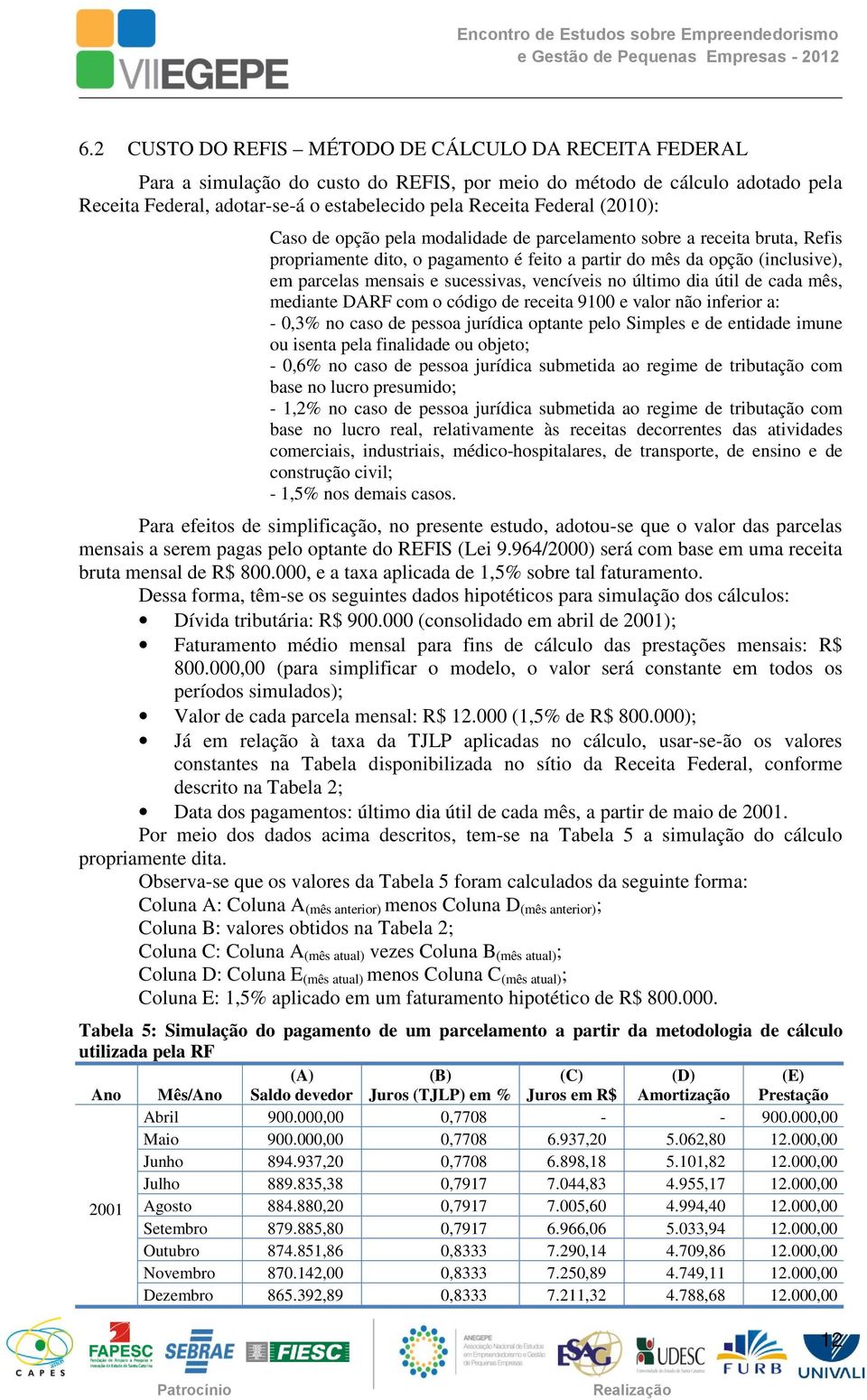 vencíveis no último dia útil de cada mês, mediante DARF com o código de receita 9100 e valor não inferior a: - 0,3% no caso de pessoa jurídica optante pelo Simples e de entidade imune ou isenta pela