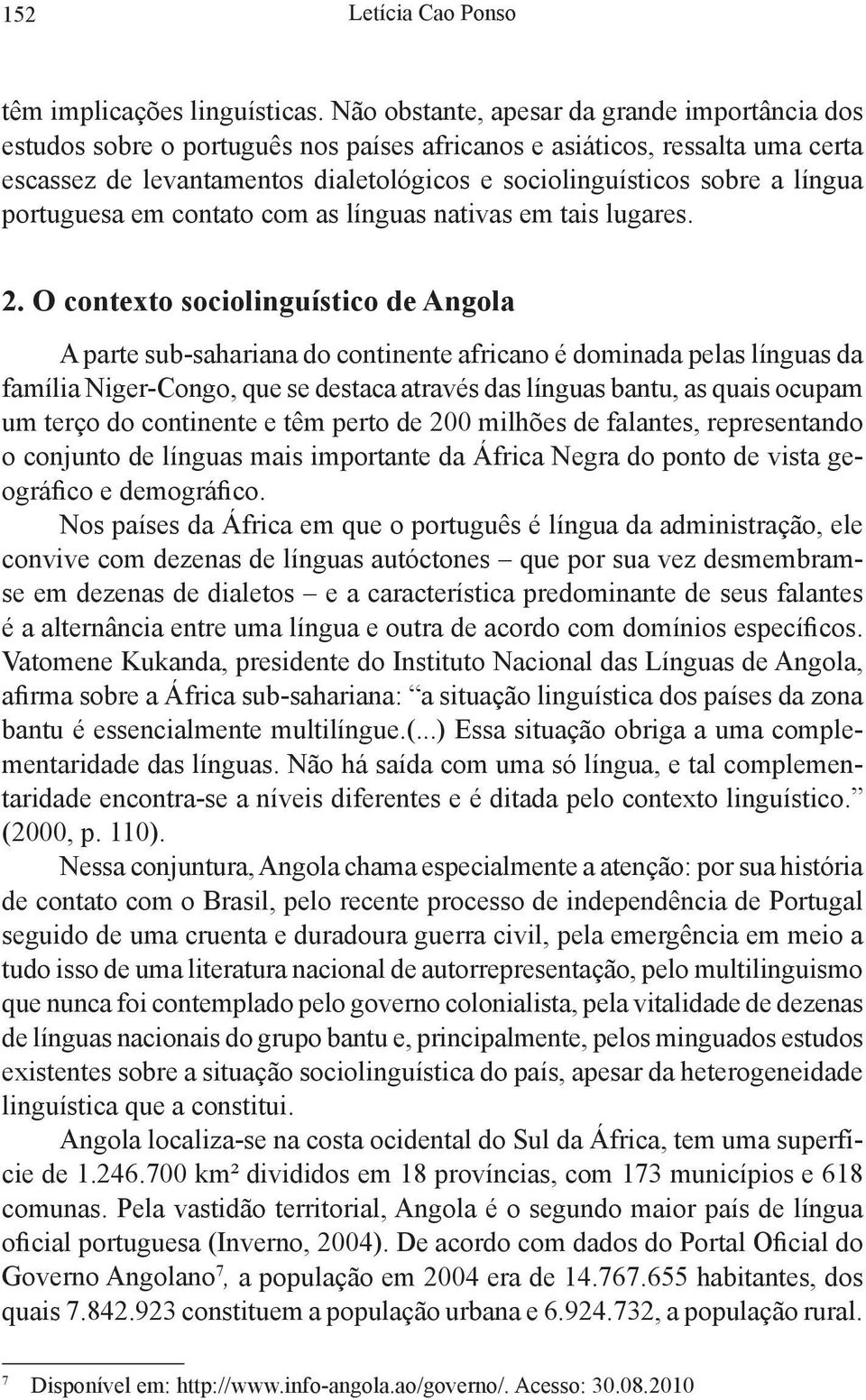 língua portuguesa em contato com as línguas nativas em tais lugares. 2.