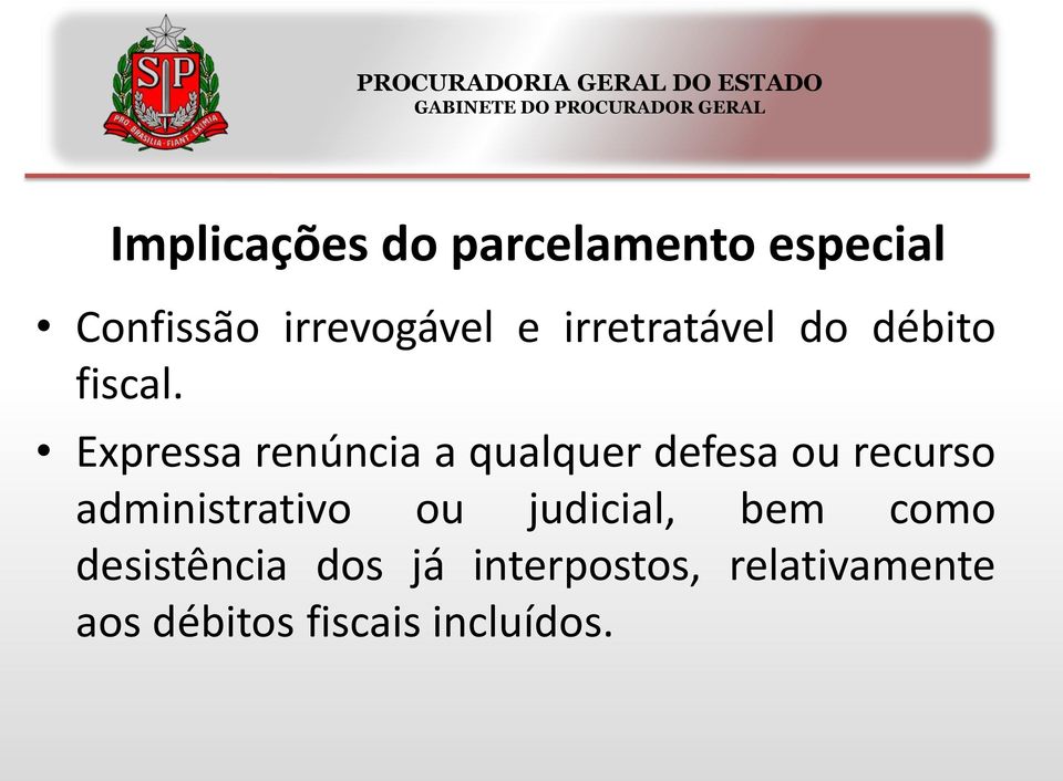 Expressa renúncia a qualquer defesa ou recurso administrativo