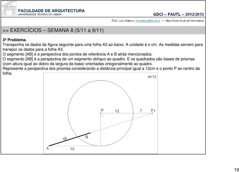 O segmento [AB] é a perspectiva dos pontos de referência A e B atrás mencionados.