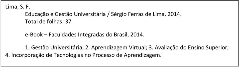 Total de folhas: 37 e-book Faculdades Integradas do Brasil, 2014. 1.