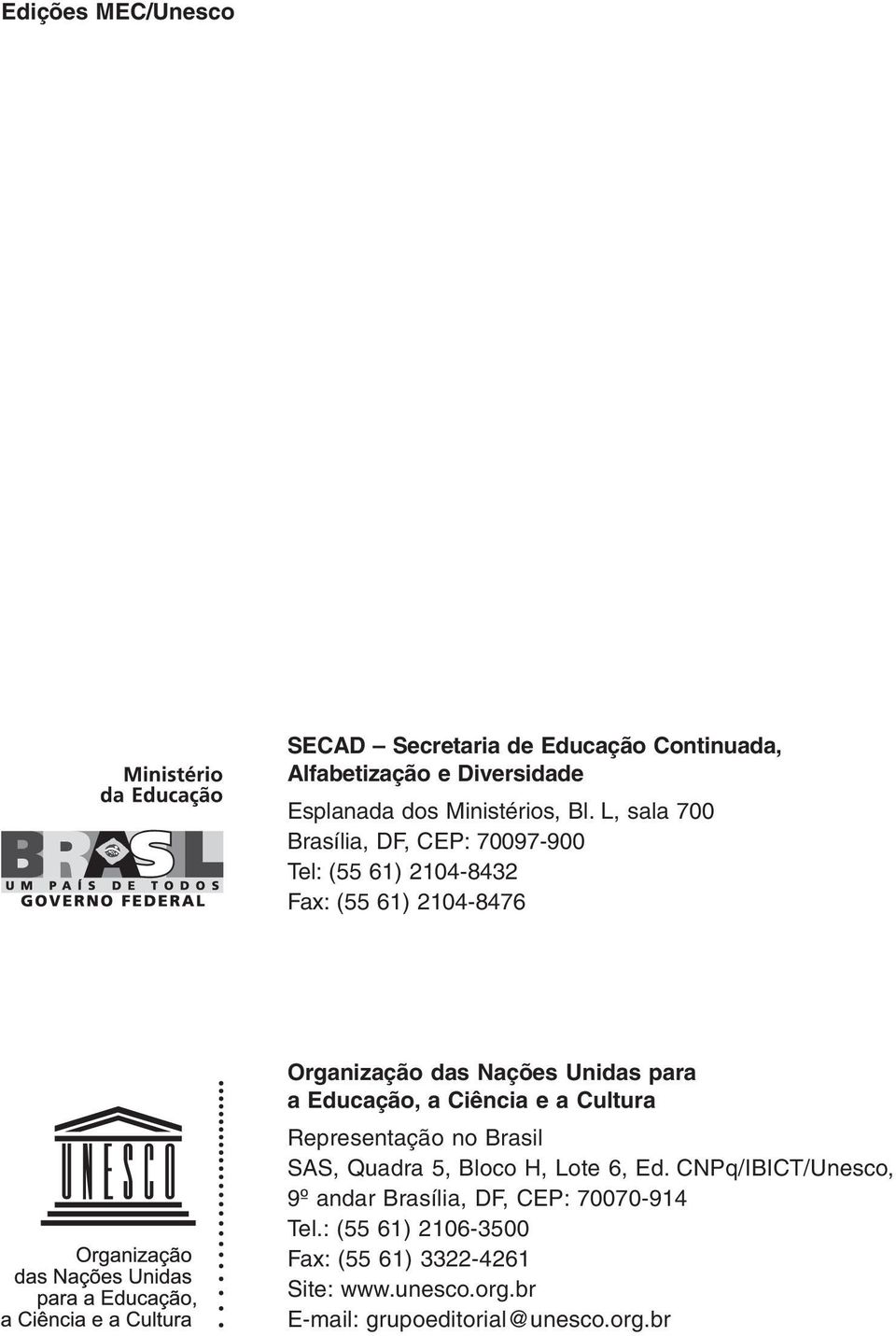 Educação, a Ciência e a Cultura Representação no Brasil SAS, Quadra 5, Bloco H, Lote 6, Ed.