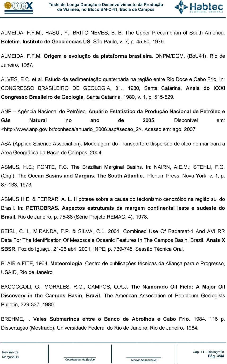 Anais do XXXI Congresso Brasileiro de Geologia, Santa Catarina, 1980, v. 1, p. 515-529. ANP Agência Nacional do Petróleo.