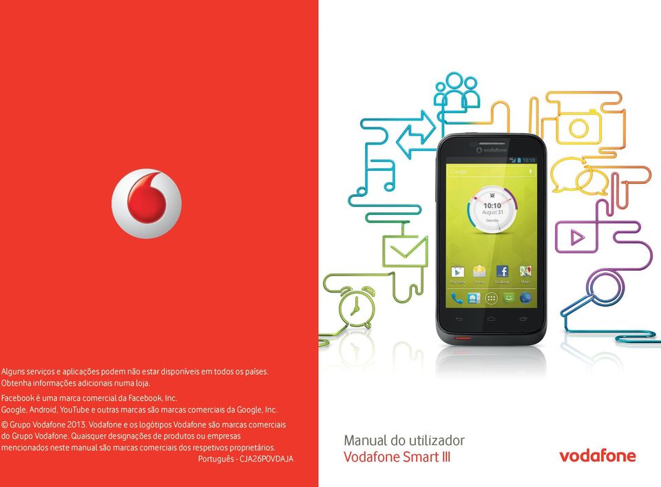Grupo Vodafone 2013. Vodafone e os logótipos Vodafone são marcas comerciais do Grupo Vodafone.
