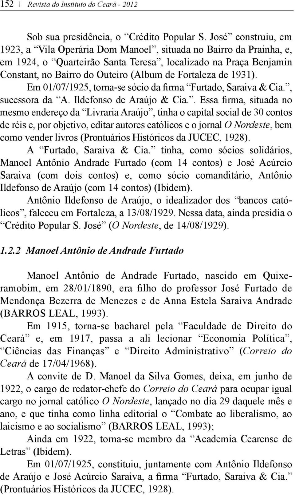 Fortaleza de 1931). Em 01/07/1925, torna-se sócio da firma Furtado, Saraiva & Cia., sucessora da A. Ildefonso de Araújo & Cia.