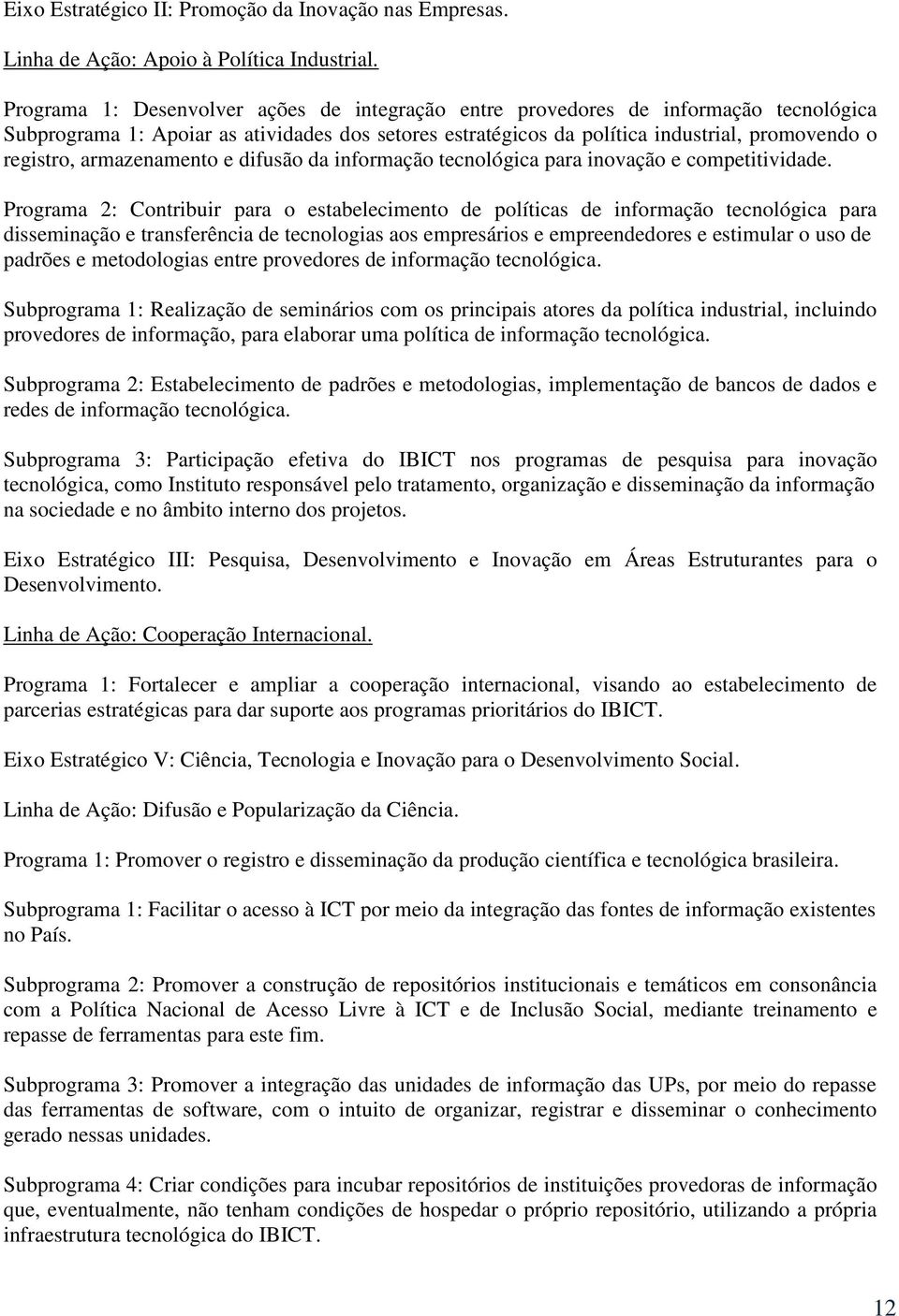 armazenamento e difusão da informação tecnológica para inovação e competitividade.