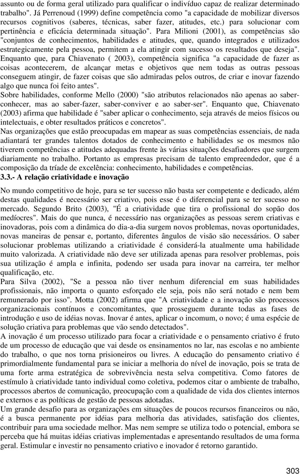 ) para solucionar com pertinência e eficácia determinada situação".