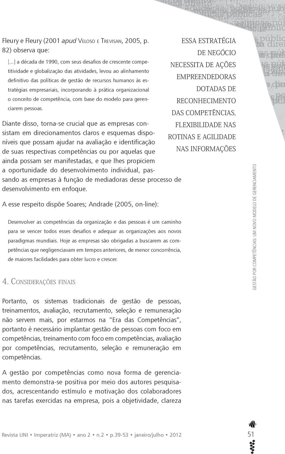 empresariais, incorporando à prática organizacional o conceito de competência, com base do modelo para gerenciarem pessoas.